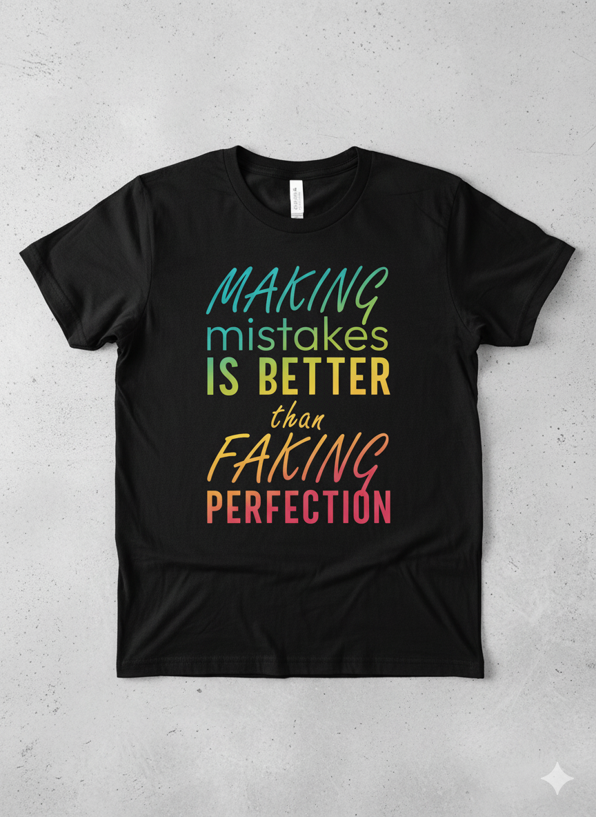 Making mistakes is better than faking perfection