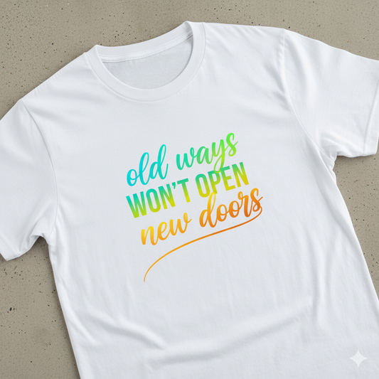 old ways wont open new doors