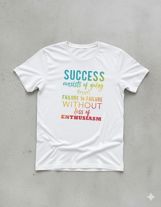 Success consists of going from failure to failure