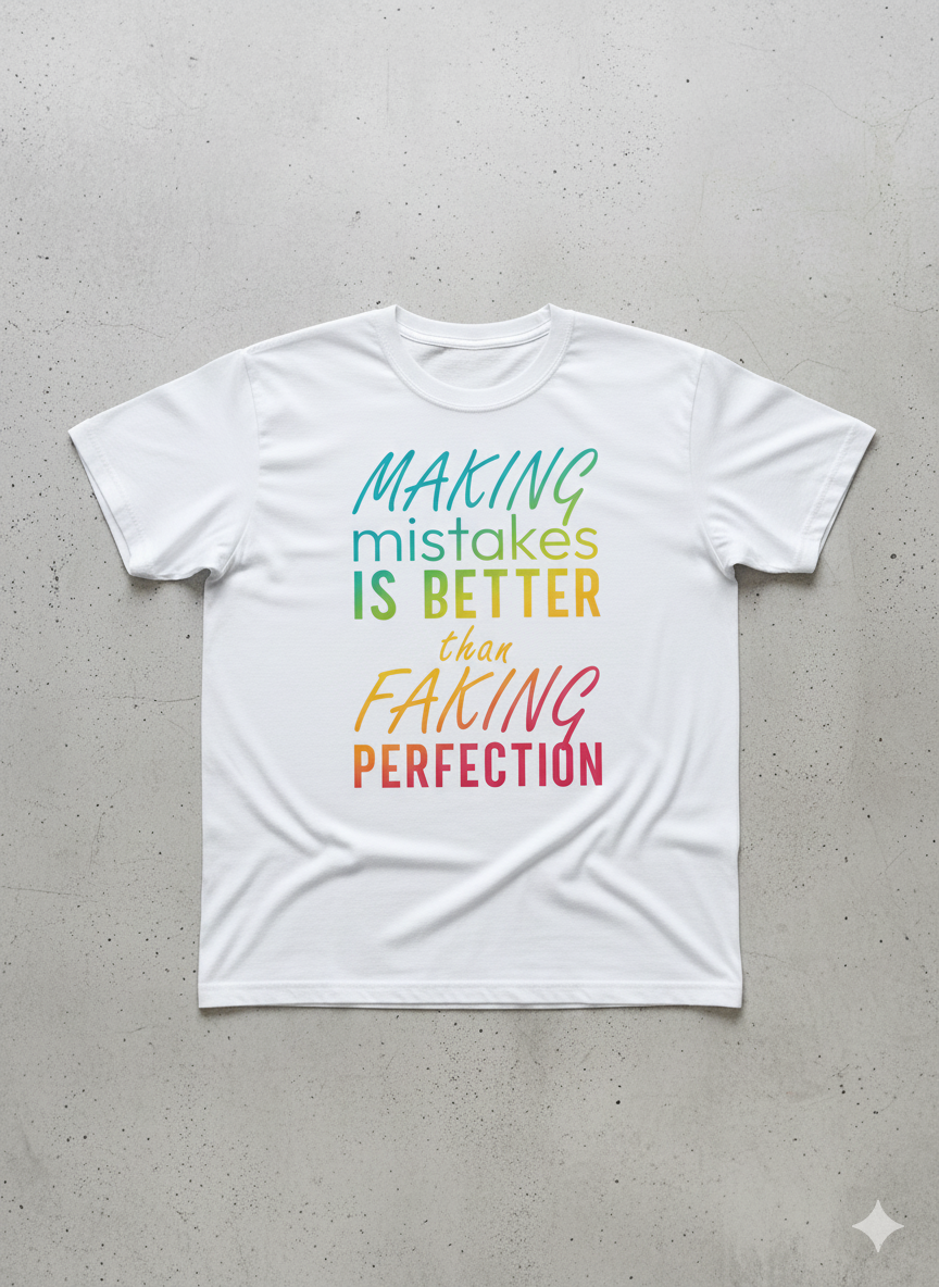 Making mistakes is better than faking perfection